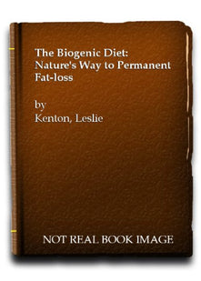 The Biogenic Diet: Nature's Way to Permanent Fat-loss