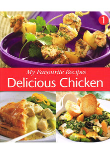 My Favourite Recipes: Delicious Chicken, Book 1