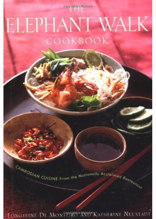 The Elephant Walk Cookbook: Cambodian Cuisine from the Nationally Acclaimed Restaurant