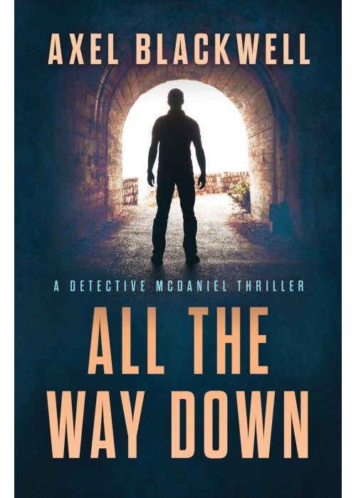 All the Way Down: 3 (A Detective McDaniel Thriller)