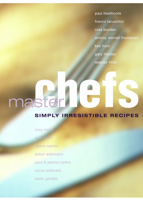 Master Chefs: Simply Irresistible Recipes