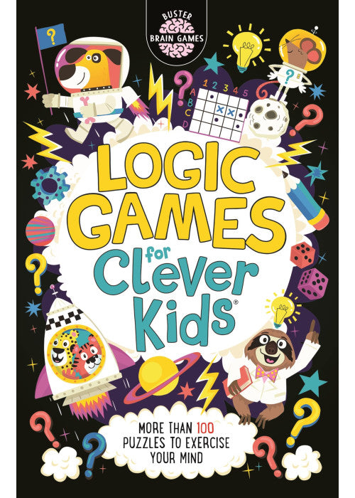 Logic Games for Clever Kids®: More Than 100 Puzzles to Exercise Your Mind