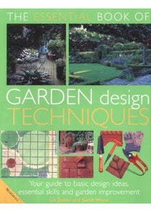 The Essential Book of Garden Design Techniques