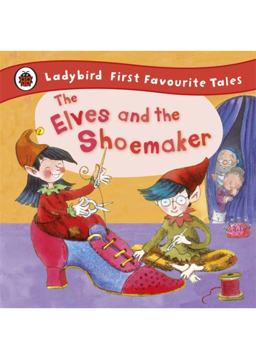 The Elves and the Shoemaker: Ladybird First Favourite Tales