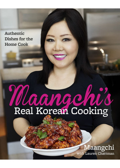 Maangchi's Real Korean Cooking: Authentic Dishes for the Home Cook