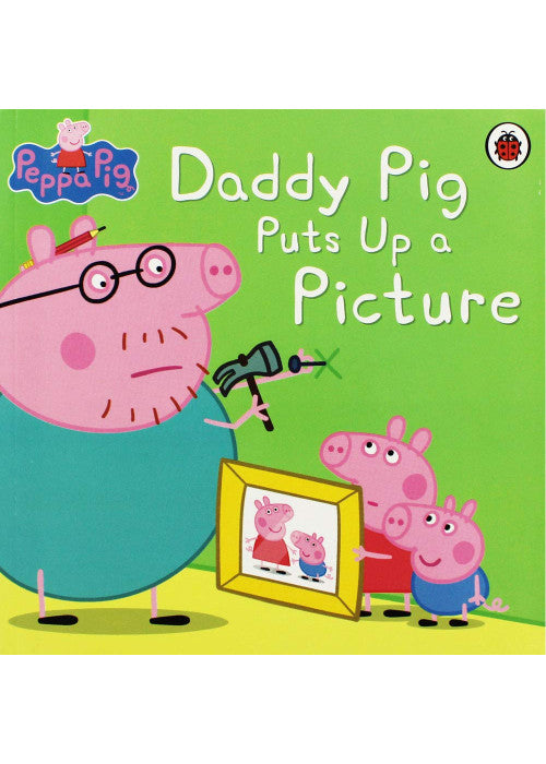 Peppa Pig: Daddy Puts Up a Picture
