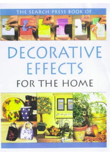 The Search Press Book of Decorative Effects for the Home