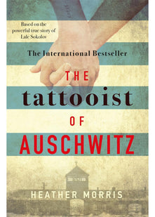 The Tattooist of Auschwitz: the heart-breaking and unforgettable International Bestseller (The tattooist of Auschwitz, 1)