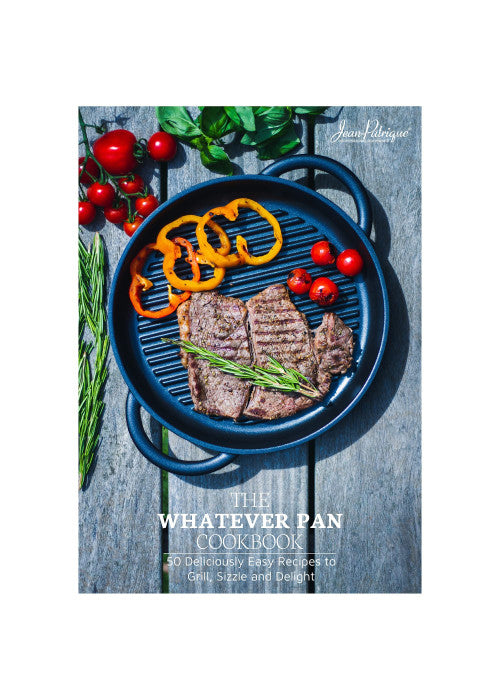 The Whatever Pan Cookbook | 50 Deliciously Easy Recipes to Grill, Sizzle and Delight | From Jean-Patrique [perfect] Jean-Patrique