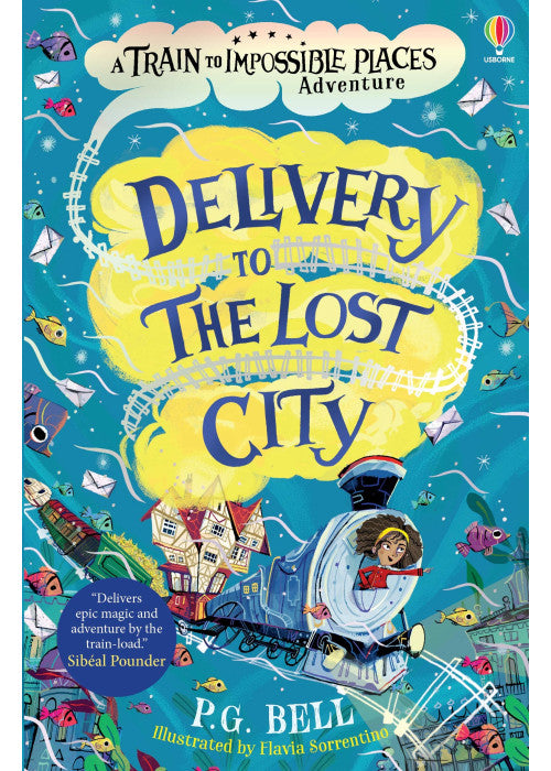 Delivery to the Lost City (The Train to Impossible Places): 3 (Train to Impossible Places Adventures)