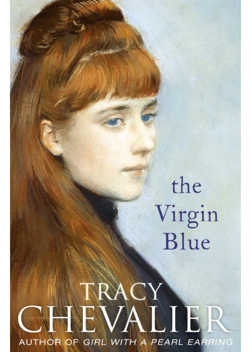 The Virgin Blue: Historical fiction from the multimillion copy bestselling author of Girl with a Pearl Earring