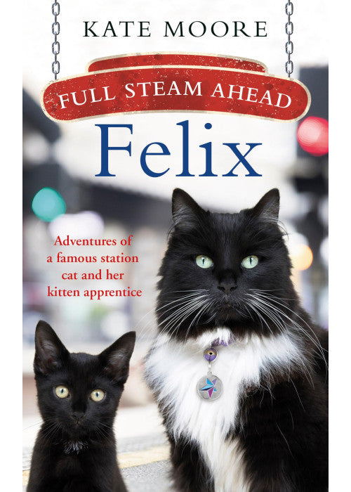 Full Steam Ahead, Felix: Adventures of a famous station cat and her kitten apprentice