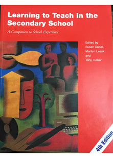 Learning to Teach in the Secondary School: A Companion to School Experience (Learning to Teach Subjects in the Secondary School Series)
