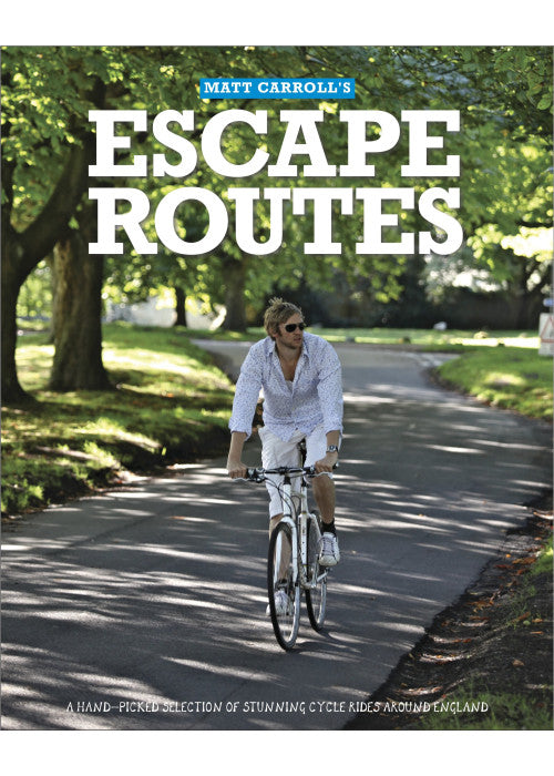 Escape Routes: A hand-picked selection of stunning cycle rides around England (Escape Routes Cycling Guides)