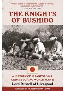 The Knights of Bushido: A History of Japanese War Crimes During World War II