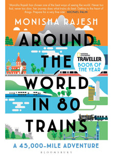 Around the World in 80 Trains: A 45,000-Mile Adventure