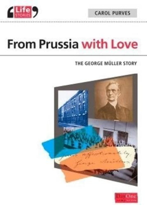 From Prussia with love (Life Stories (Day One Publications)): The George Meuller Story