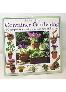 Container Gardening: 50 Recipes for Creating Glorious Pots and Boxes (Step-by-Step)