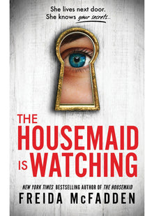 The Housemaid Is Watching: An Instant Sunday Times Bestseller (The housemaid series, 3)