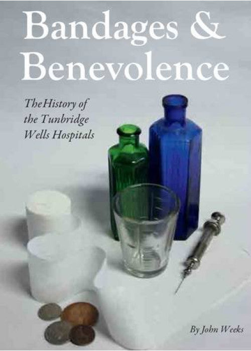 Bandages and Benevolence: A History of the Tunbridge Wells Hospitals
