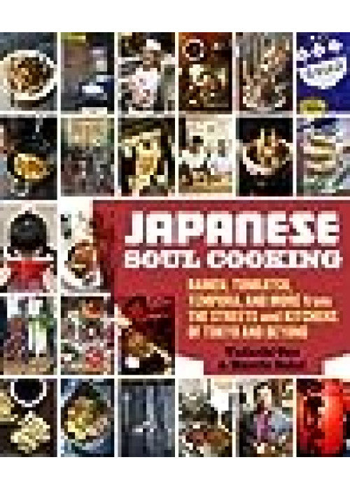 Japanese Soul Cooking: Ramen, Tonkatsu, Tempura, and More from the Streets and Kitchens of Tokyo and Beyond [A Cookbook]