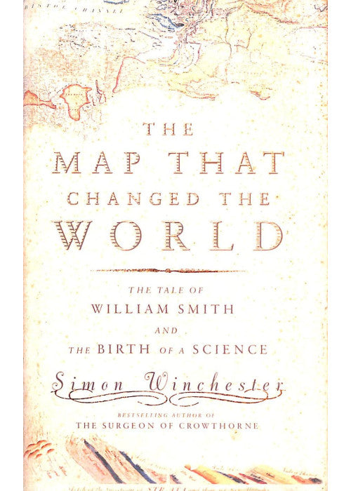 The Map That Changed the World: The Tale of William Smith And the Birth of a Science