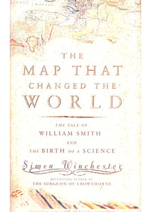 The Map That Changed the World: The Tale of William Smith And the Birth of a Science