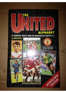 The United Alphabet: A Complete Who's Who of Manchester United F.C.