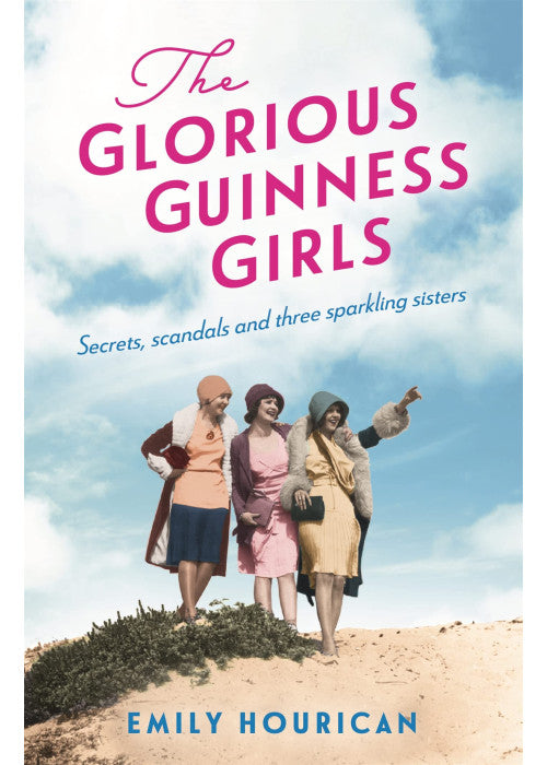 The Glorious Guinness Girls: The bestselling historical novel inspired by Ireland's famous Guinness family