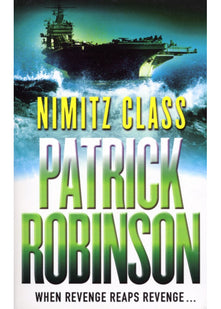 Nimitz Class: a fast, sharply-focused, engine-driven action thriller that you won’t be able to stop reading…