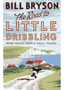 The Road to Little Dribbling: More Notes from a Small Island: 1 (Bryson, 1)