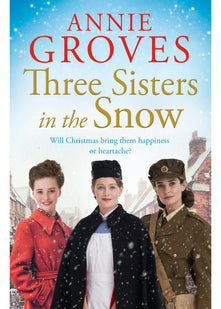 Three Sisters in the Snow: the brand-new uplifting and heart-warming WW2 historical fiction novel, perfect for Christmas 2025: Book 3