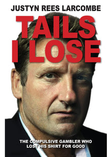 Tails I lose: The Compulsive gambler who lost his shirt for Good