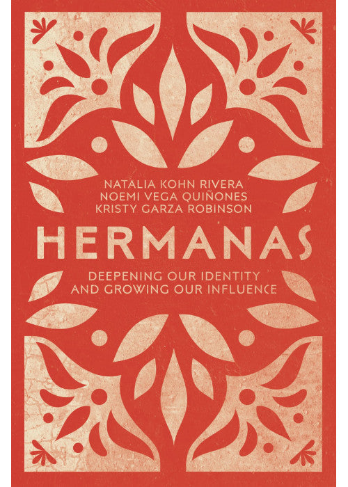 Hermanas – Deepening Our Identity and Growing Our Influence