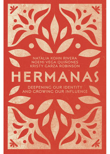 Hermanas – Deepening Our Identity and Growing Our Influence