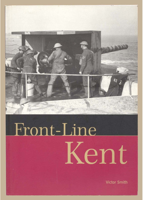 Front-line Kent: Defence Against Invasion from 1400 to the Cold War