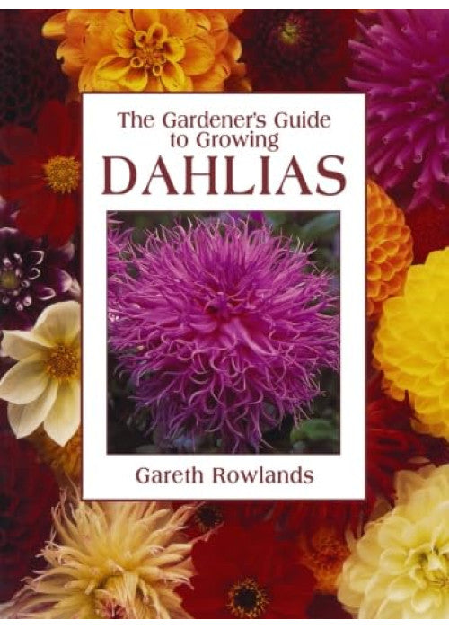 The Gardener's Guide to Growing Dahlias (Gardener's Guide to Growing Series)
