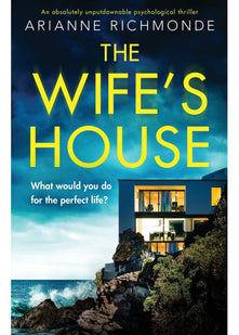 The Wife's House: An absolutely unputdownable psychological thriller