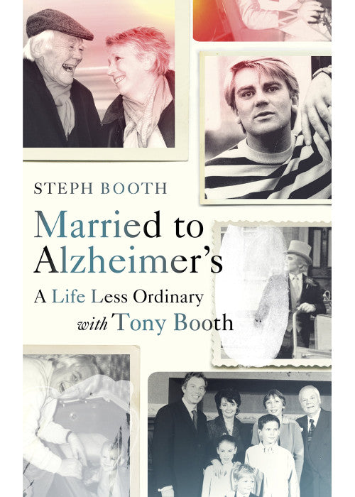 Married to Alzheimer's: A Life Less Ordinary with Tony Booth