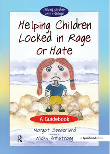 Helping Children Locked in Rage or Hate: A Guidebook: 1 (Helping Children with Feelings)