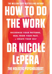 How to Do the Work : The Sunday Times Bestseller