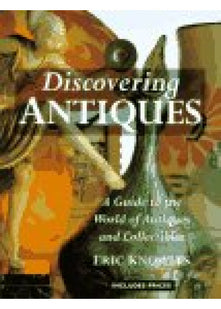 Discovering Antiques: A Guide to the World of Antiques and Collectibles
