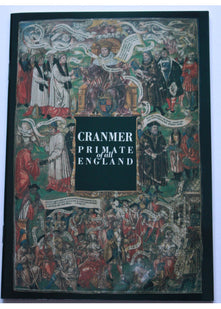Cranmer, Primate of all England: Catalogue of a quincentenary exhibition at the British Library, 27 October 1989-21 January 1990