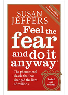 Feel the Fear and Do it Anyway