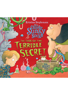 Sir Charlie Stinky Socks and the Tale of the Terrible Secret