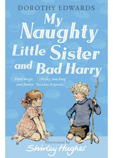 My Naughty Little Sister and Bad Harry: A Classic Children's Story Collection of Mischief for Ages 5 to 11