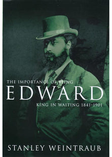 The Importance of Being Edward: King in Waiting, 1841-1901
