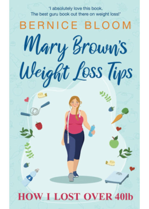 Mary Brown's Weight Loss Tips: How I lost over 40bs (MARY BROWN'S NON-FICTION BOOKS)