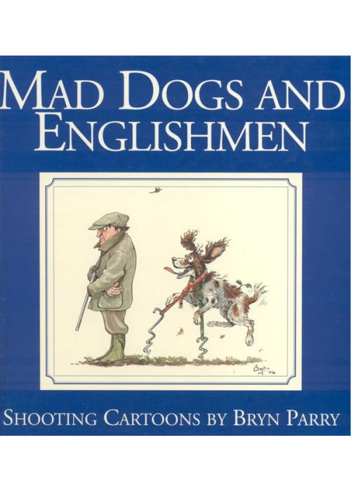 Mad Dogs and Englishmen: Shooting Cartoons by Bryn Parry