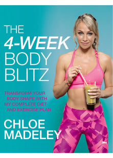 The 4-Week Body Blitz: Transform Your Body Shape with My Complete Diet and Exercise Plan